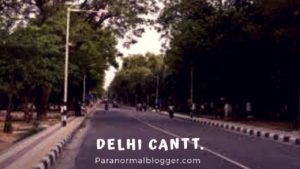 Haunted Delhi Cantt